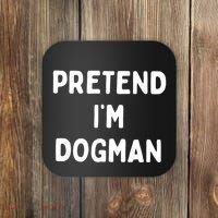 Pretend Im Dogman Coaster thumb 0