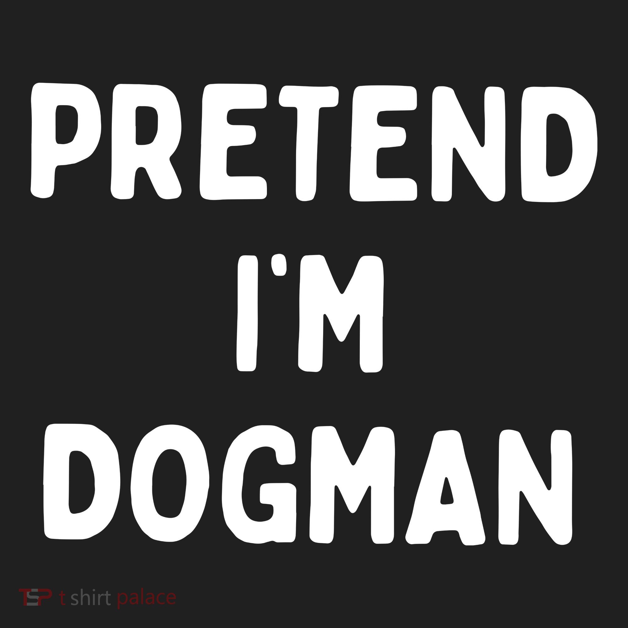 Pretend Im Dogman Tumbler
