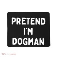 Pretend Im Dogman Mousepad thumb 0