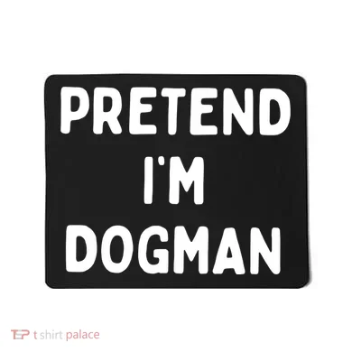 Pretend Im Dogman Mousepad
