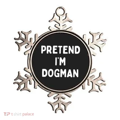Pretend Im Dogman Ornament