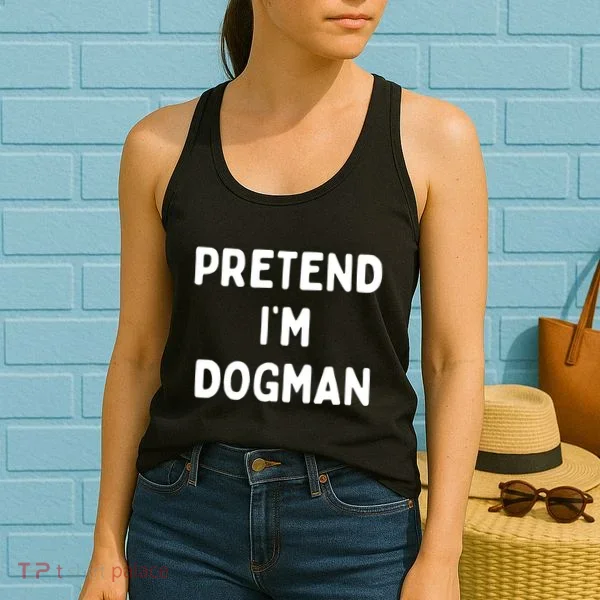 Pretend Im Dogman Women's Tank Top
