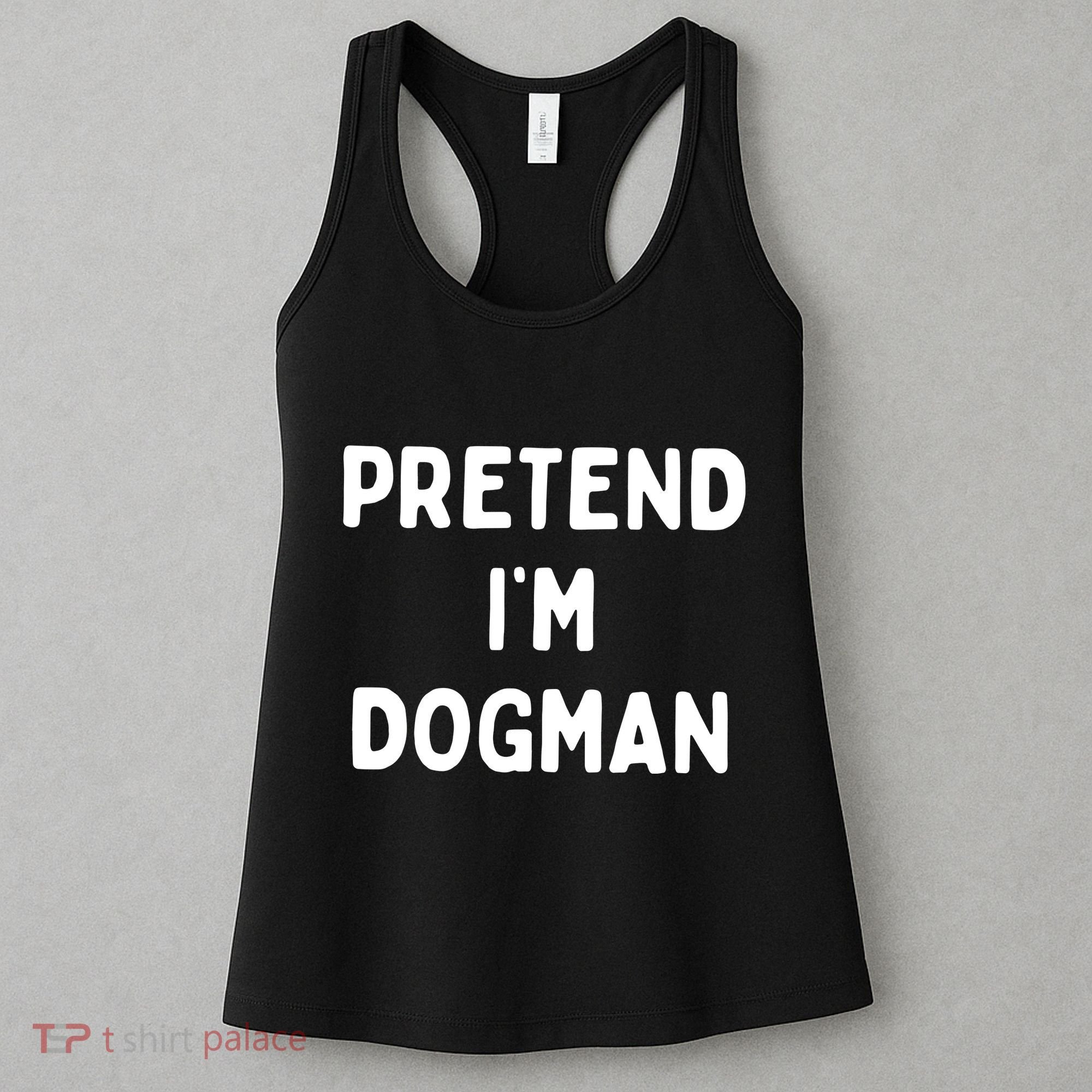 Pretend Im Dogman Women's Tank Top