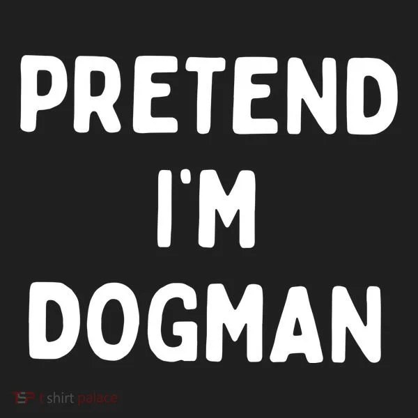 Pretend Im Dogman Hat