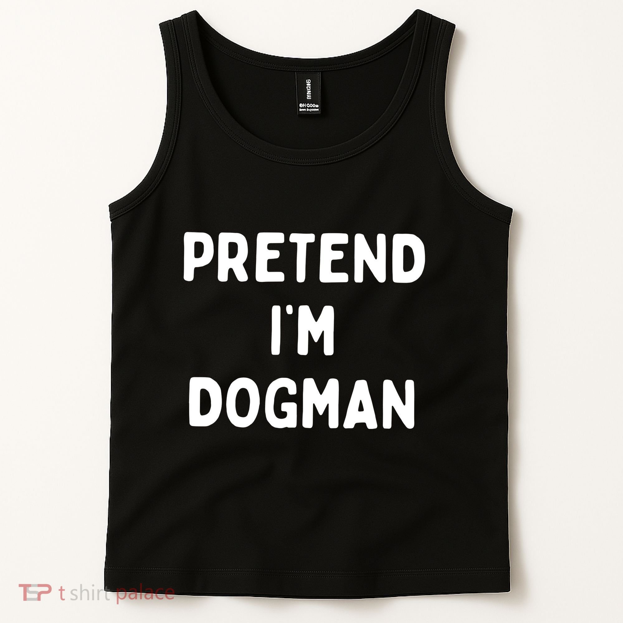Pretend Im Dogman Tank Top