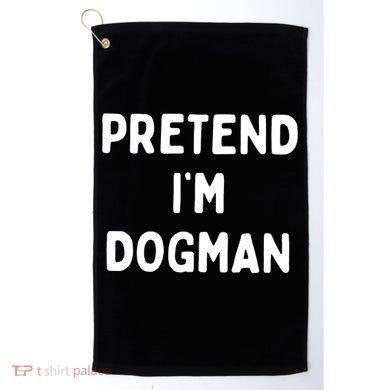 Pretend Im Dogman Golf Towel