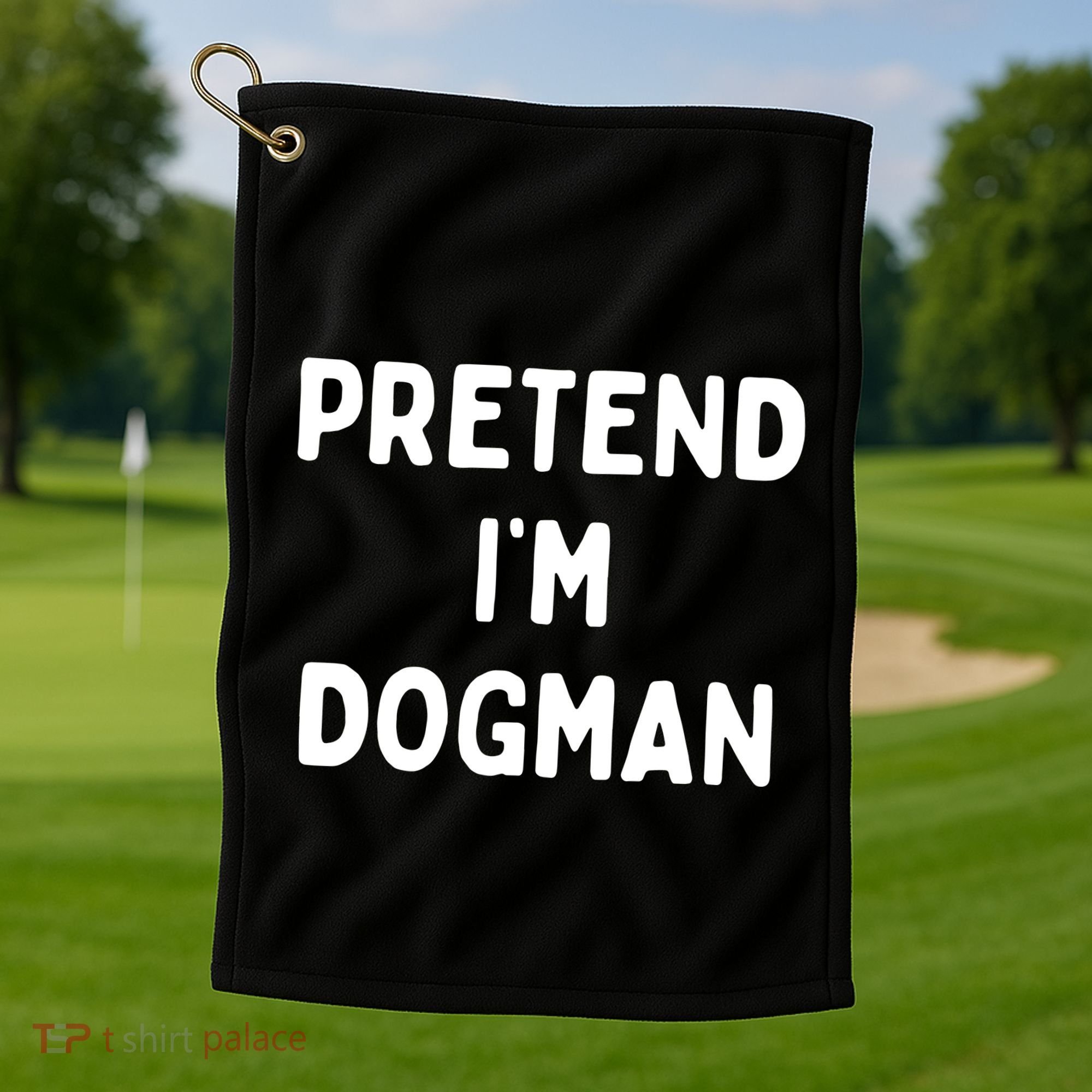 Pretend Im Dogman Golf Towel