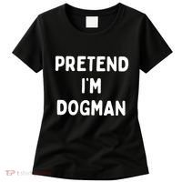 Pretend Im Dogman Women's T-Shirt thumb 0