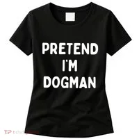 Pretend Im Dogman Women's T-Shirt thumb 0