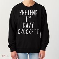 Pretend I'm Davy Crockett Costume Halloween Lazy Quick Women's Sweatshirt thumb 0