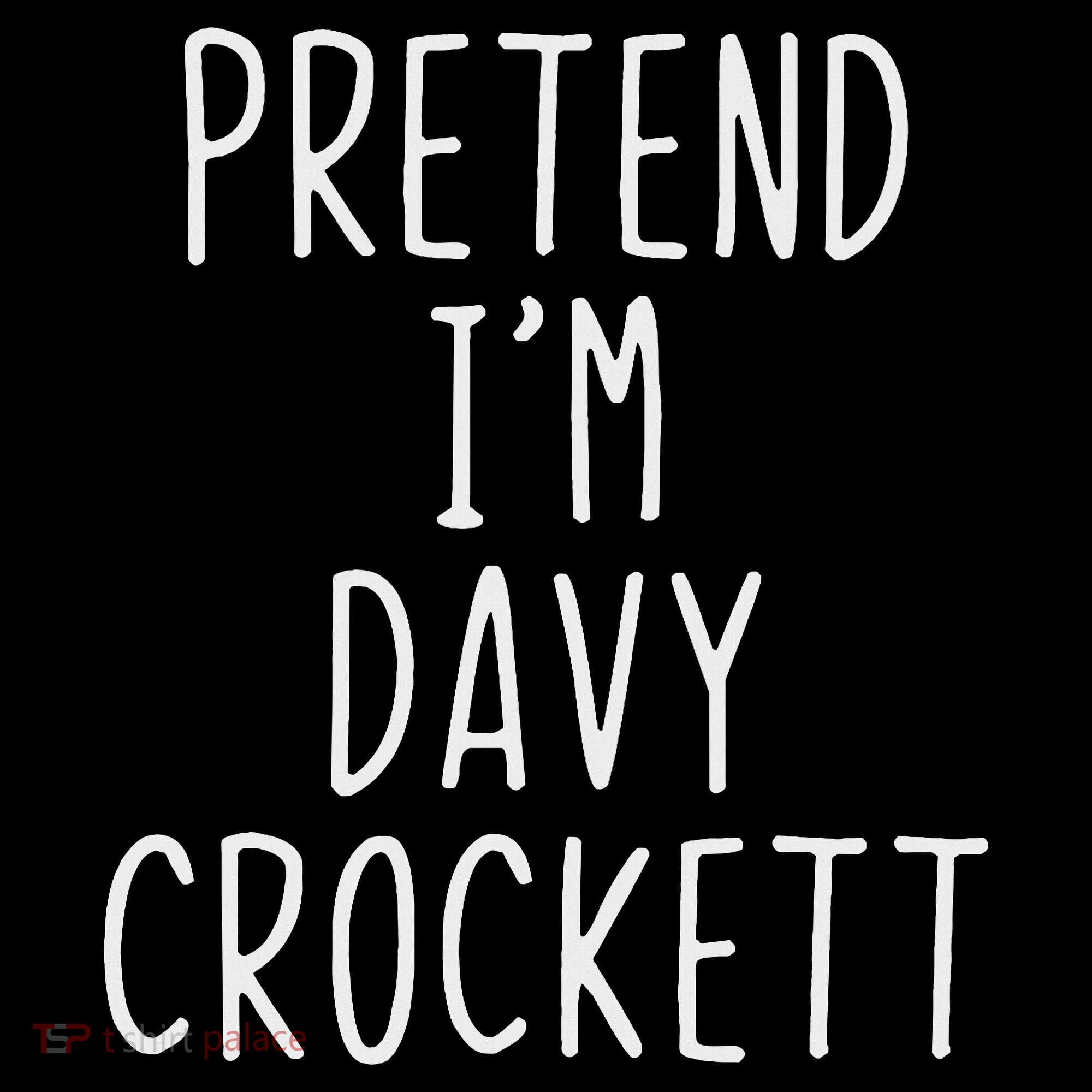 Pretend I'm Davy Crockett Costume Halloween Lazy Quick Women's Hoodie