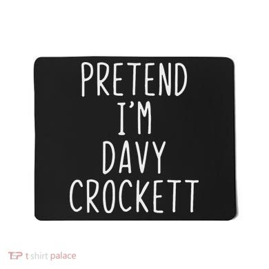 Pretend I'm Davy Crockett Costume Halloween Lazy Quick Mousepad