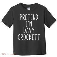 Pretend I'm Davy Crockett Costume Halloween Lazy Quick Toddler T-Shirt thumb 0