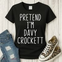 Pretend I'm Davy Crockett Costume Halloween Lazy Quick Women's T-Shirt thumb 3