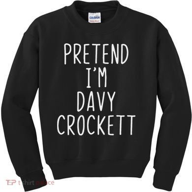 Pretend I'm Davy Crockett Costume Halloween Lazy Quick Kids Sweatshirt