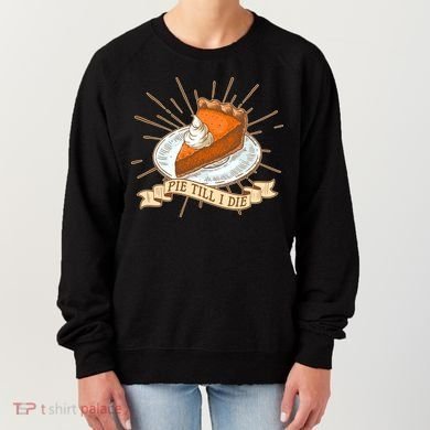 Pie Till I Die Women's Sweatshirt