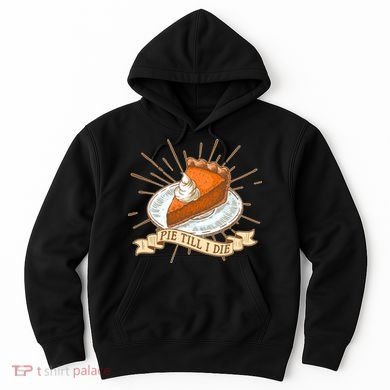 Pie Till I Die Hoodie