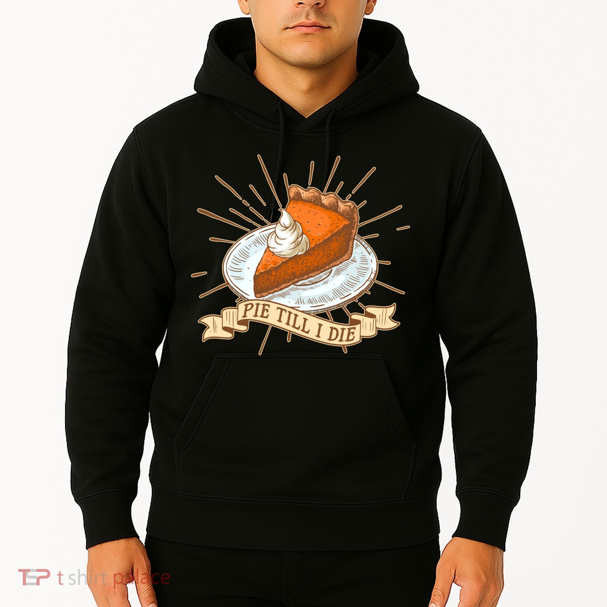 Pie Till I Die Hoodie