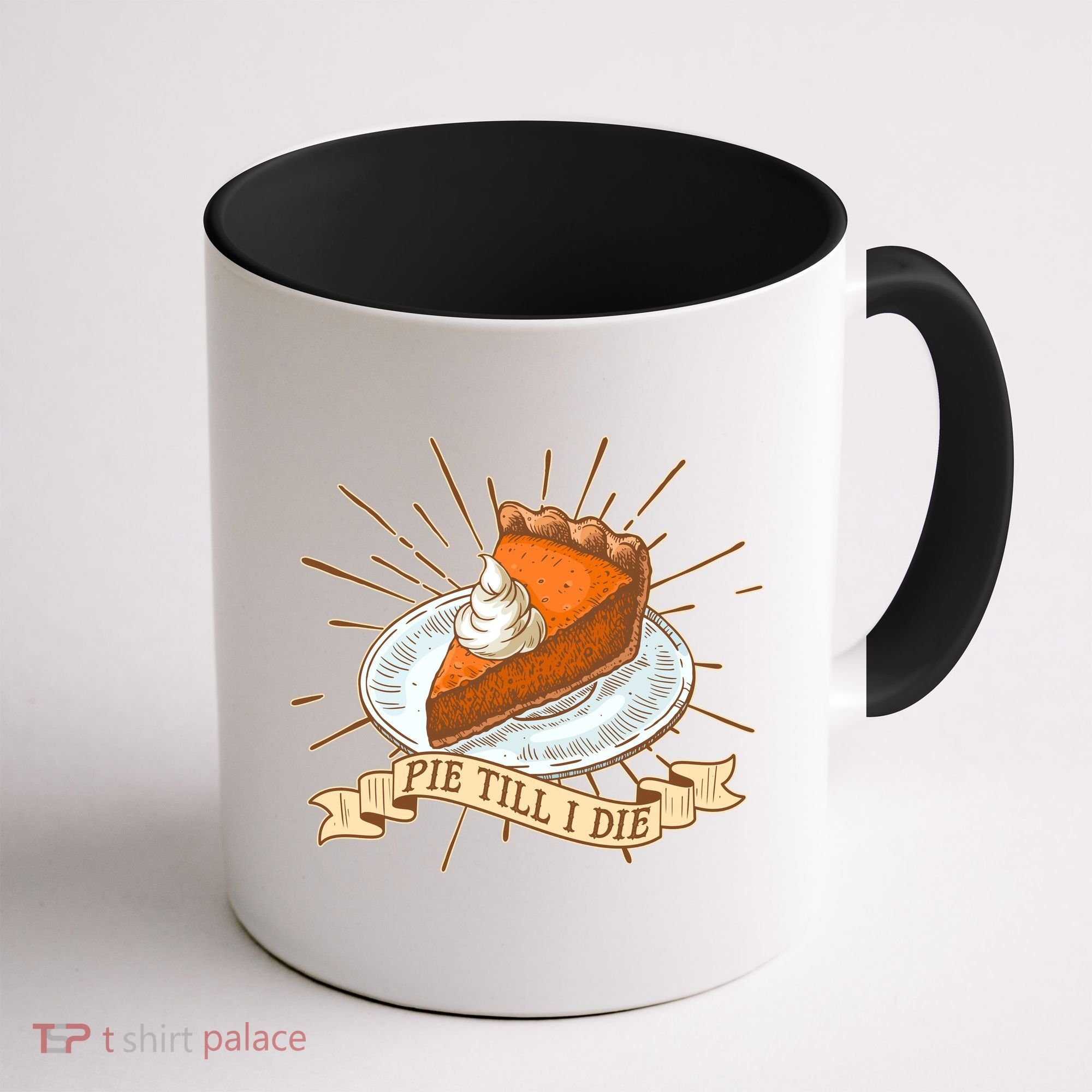 Pie Till I Die Coffee Mug