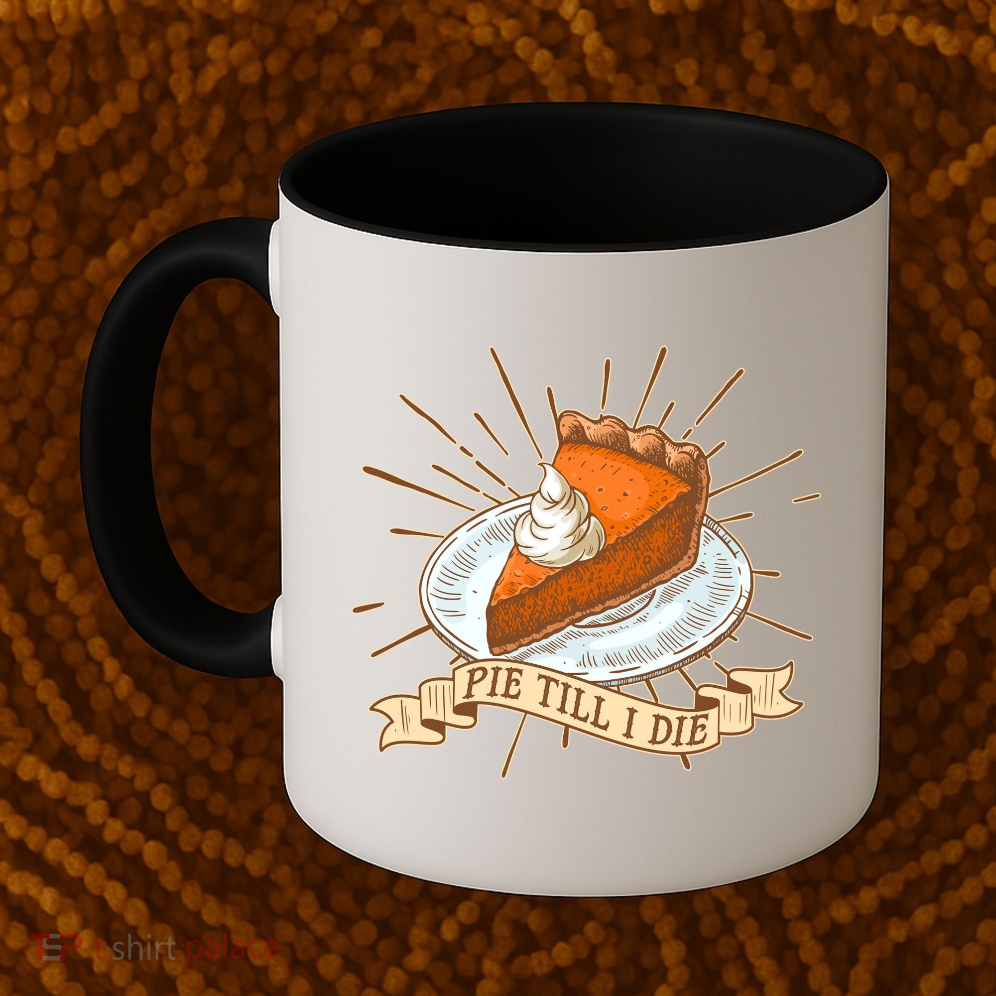 Pie Till I Die Coffee Mug