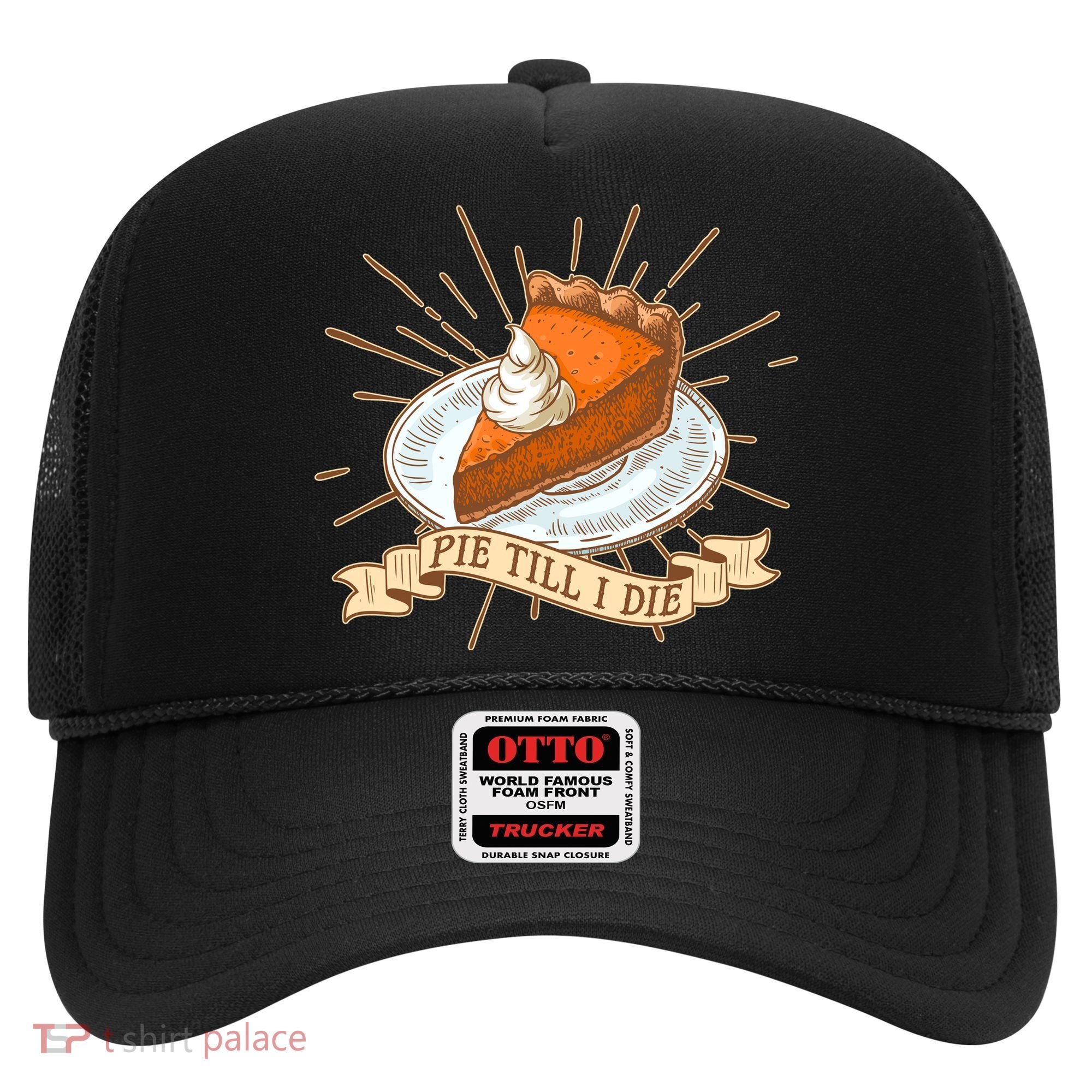 Pie Till I Die Hat