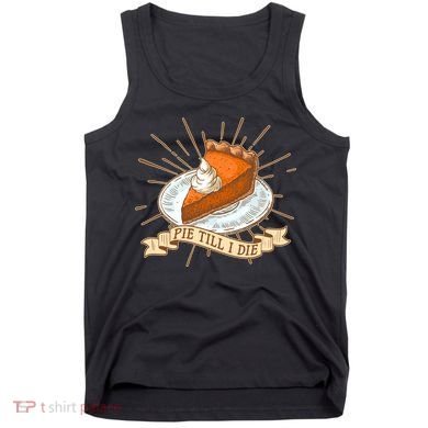 Pie Till I Die Tank Top
