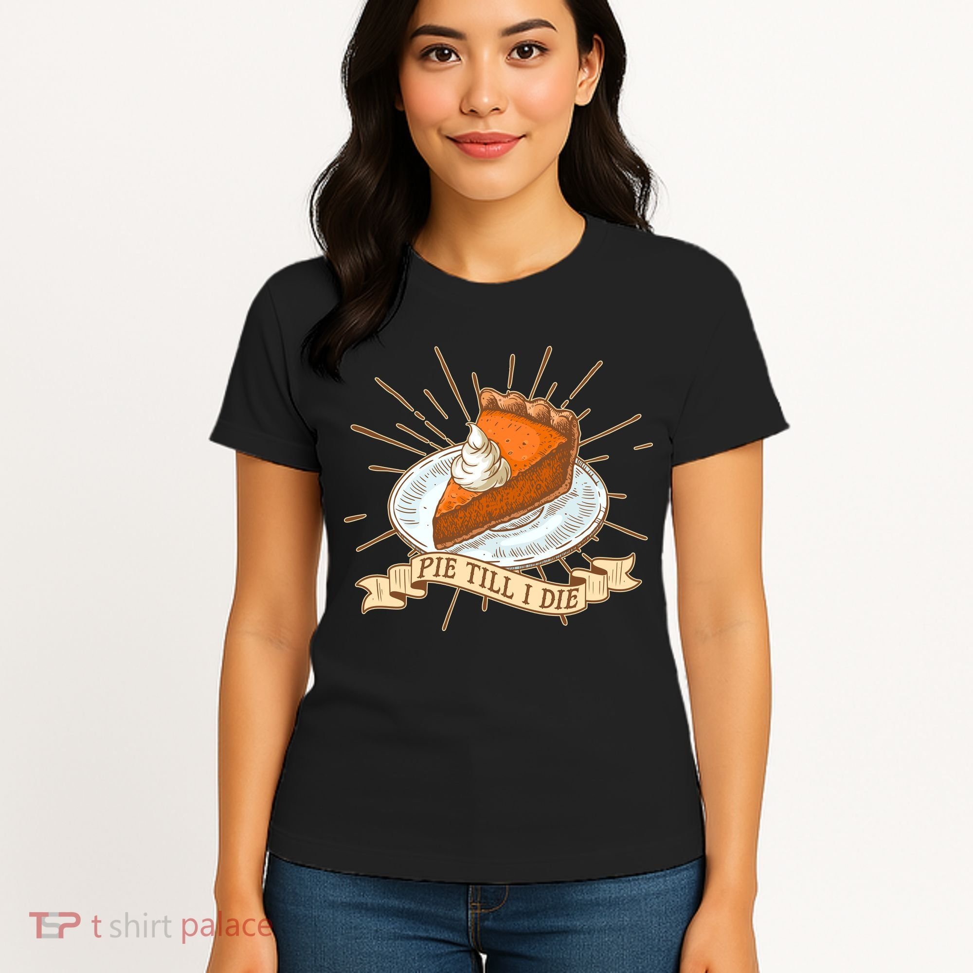Pie Till I Die Women's T-Shirt