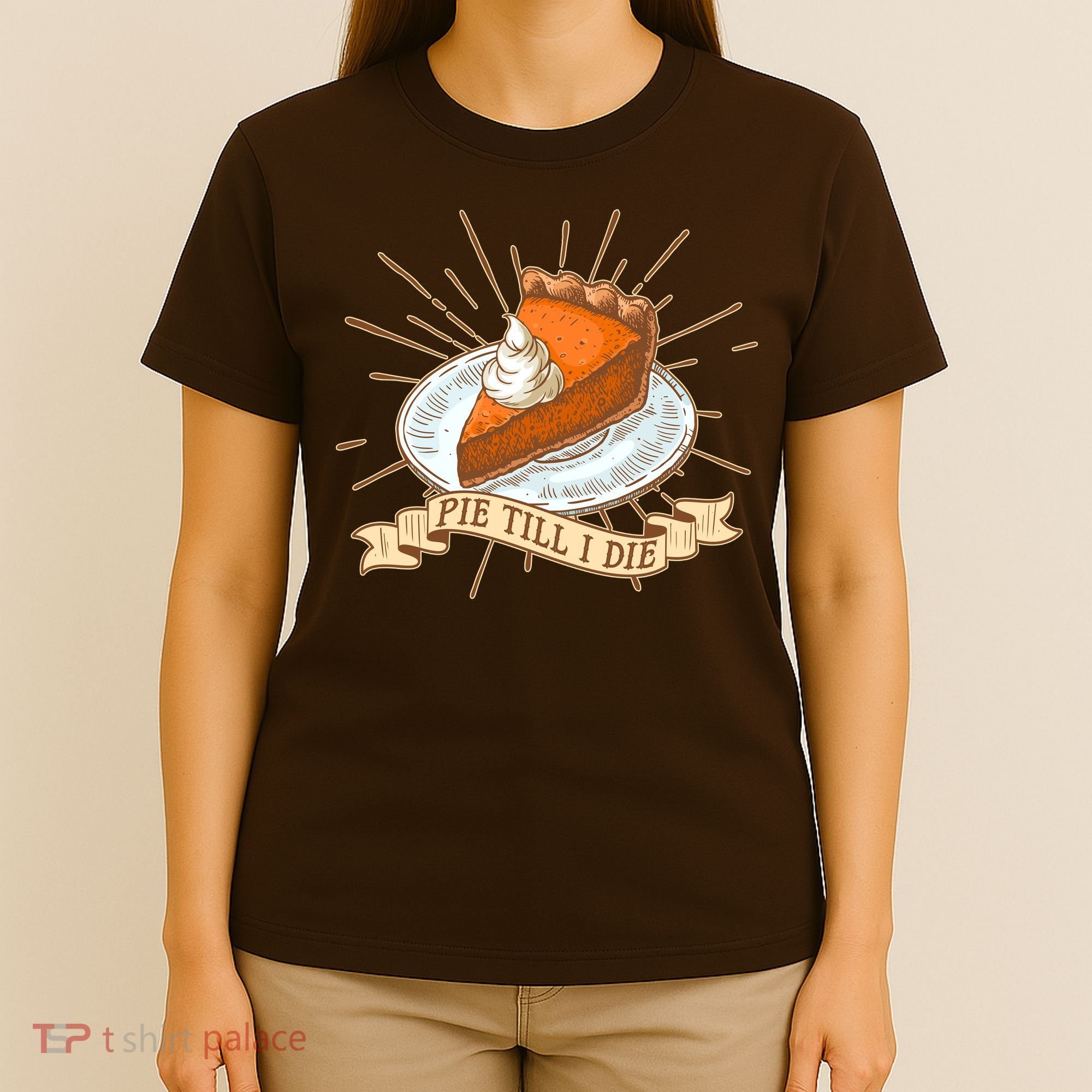 Pie Till I Die T-Shirt