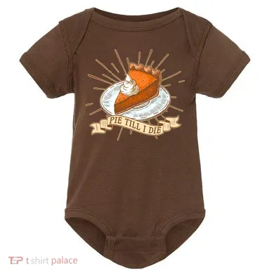 Pie Till I Die Baby Bodysuit