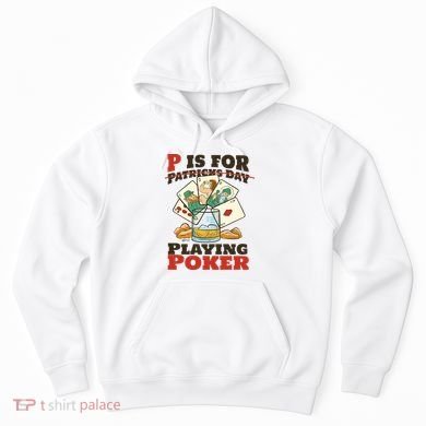 P Is For Poker St Patrick's Day Hoodie