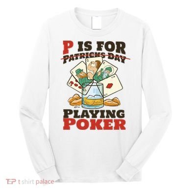 P Is For Poker St Patrick's Day Long Sleeve Shirt
