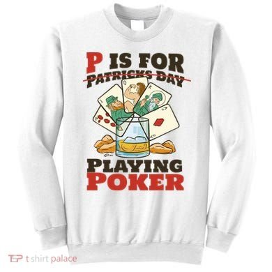 P Is For Poker St Patrick's Day Sweatshirt
