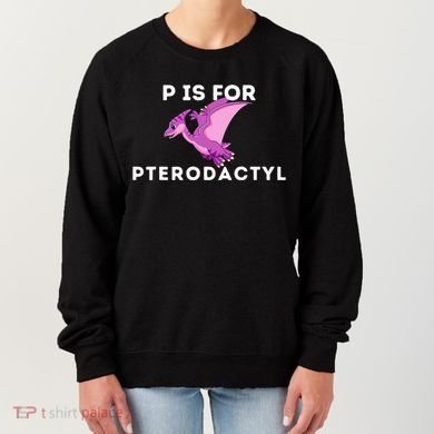 P Is For Pterodactyl Dinosaur Word Play Women's Sweatshirt