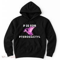P Is For Pterodactyl Dinosaur Word Play Hoodie thumb 0