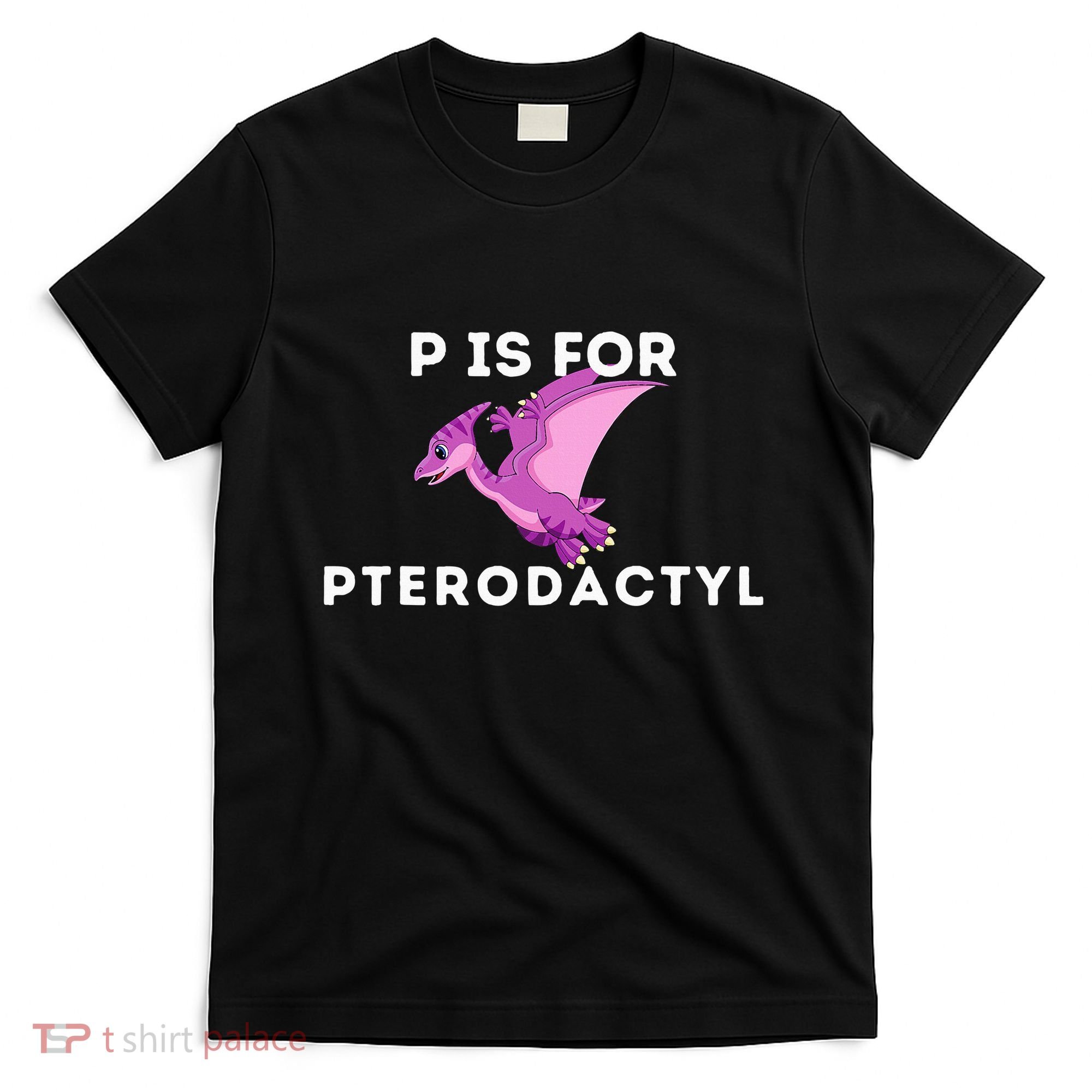 P Is For Pterodactyl Dinosaur Word Play T-Shirt