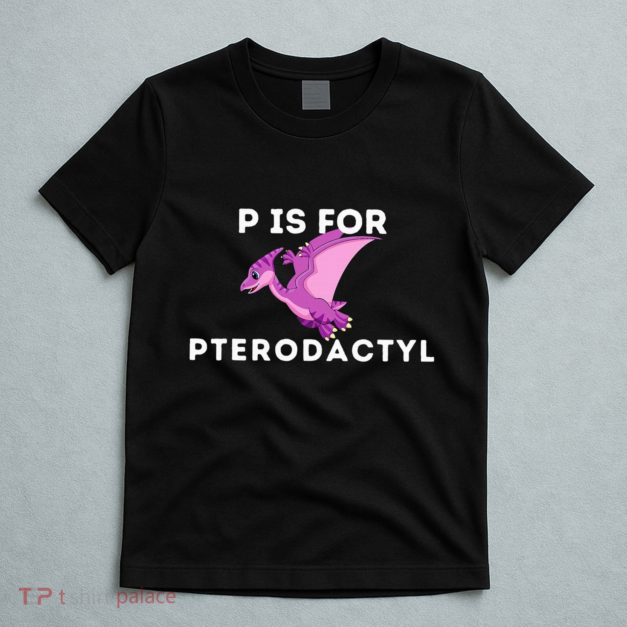 P Is For Pterodactyl Dinosaur Word Play T-Shirt