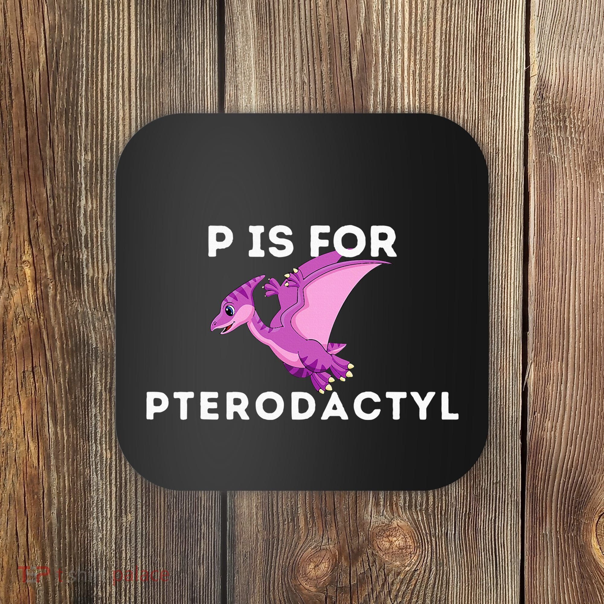 P Is For Pterodactyl Dinosaur Word Play Coaster