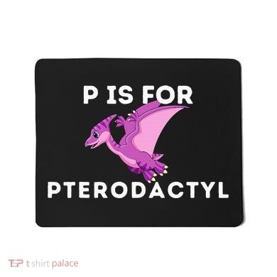 P Is For Pterodactyl Dinosaur Word Play Mousepad