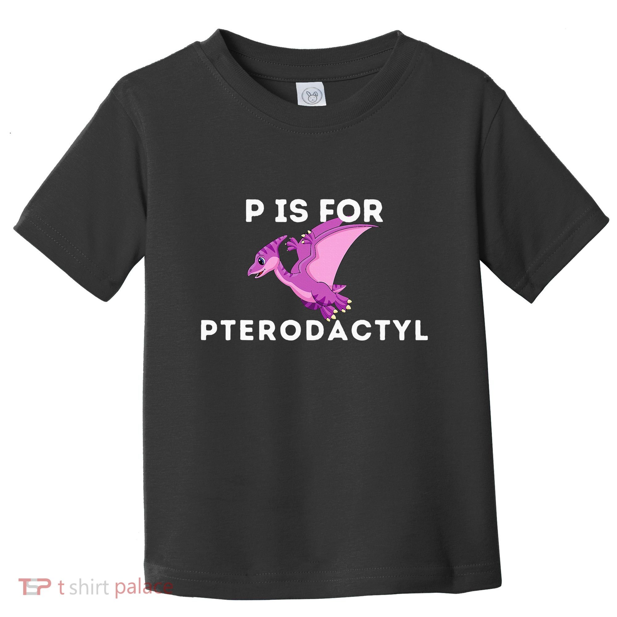 P Is For Pterodactyl Dinosaur Word Play Toddler T-Shirt