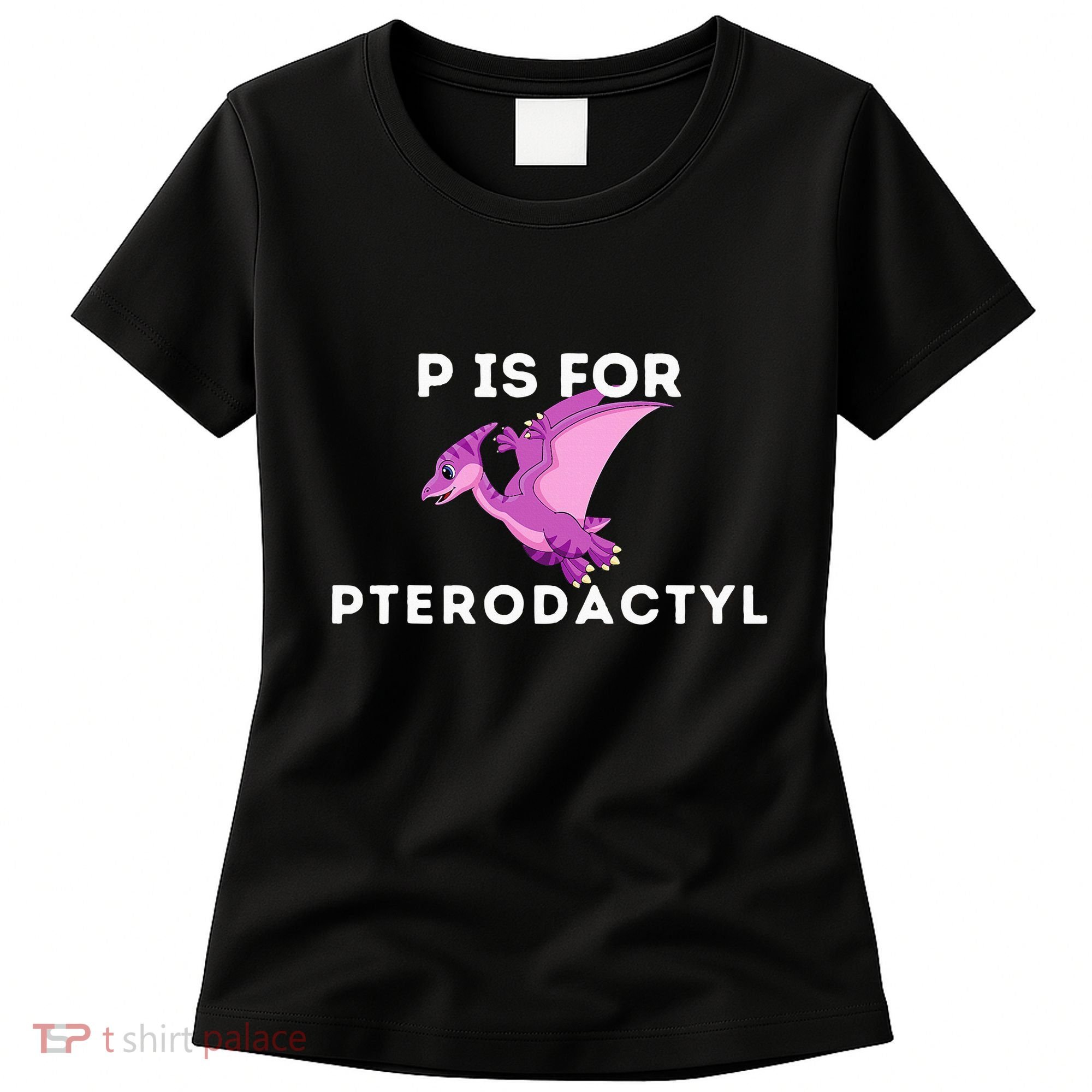P Is For Pterodactyl Dinosaur Word Play Women's T-Shirt