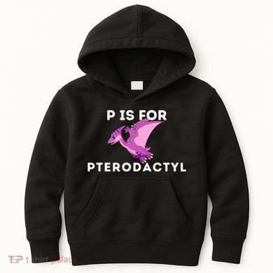 P Is For Pterodactyl Dinosaur Word Play Kids Hoodie
