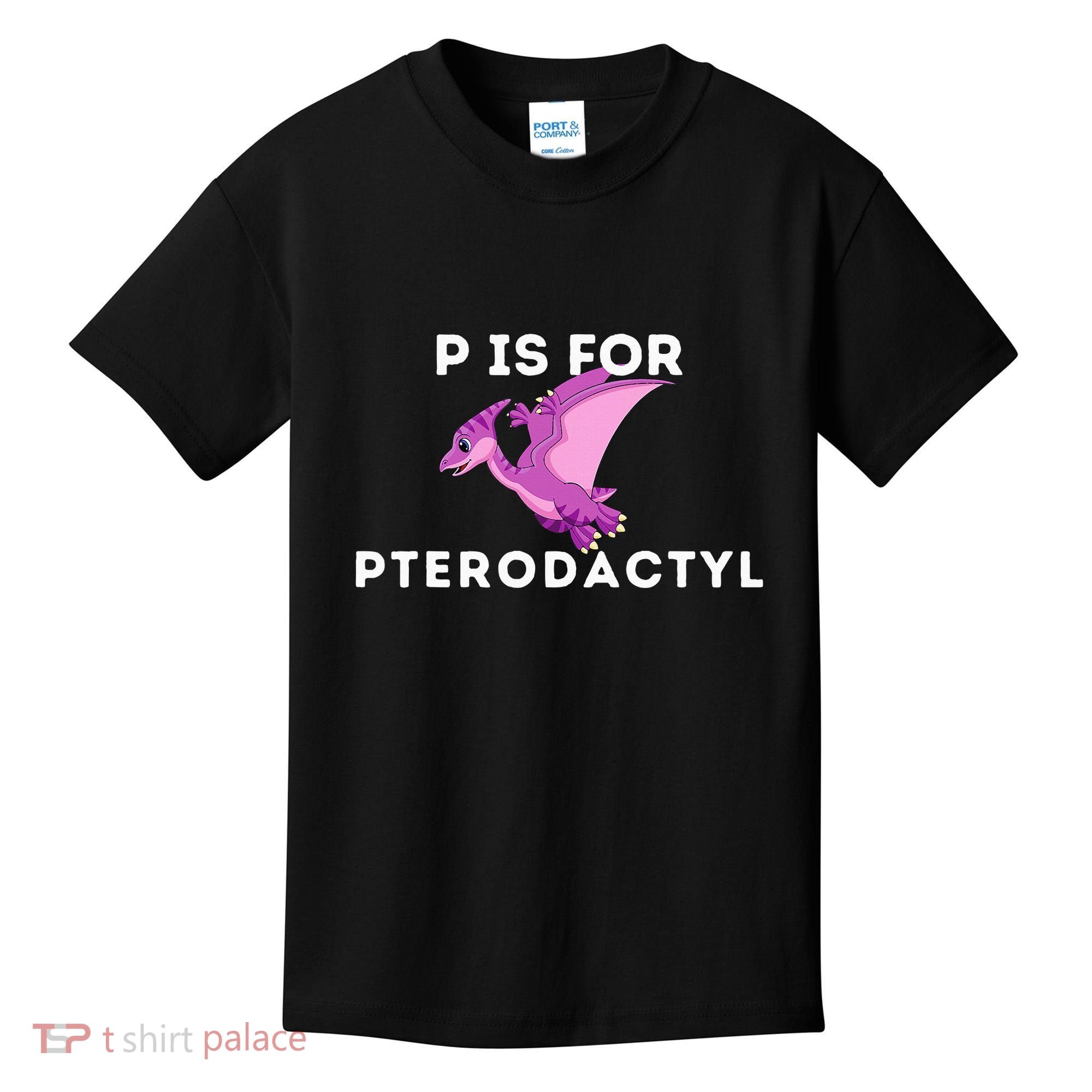 P Is For Pterodactyl Dinosaur Word Play Kids T-Shirt