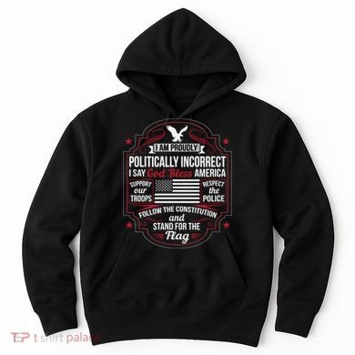 Politically Incorrect God Bless America Conservative Hoodie