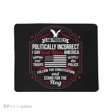 Politically Incorrect God Bless America Conservative Mousepad