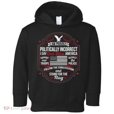 Politically Incorrect God Bless America Conservative Toddler Hoodie
