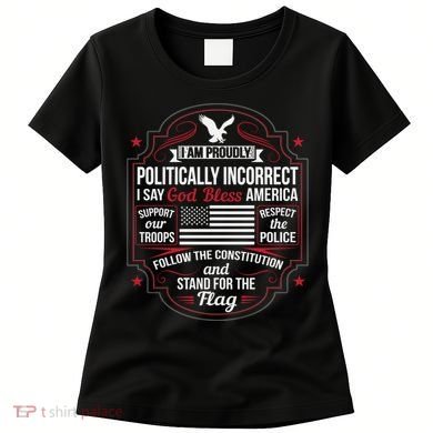 Politically Incorrect God Bless America Conservative Women's T-Shirt