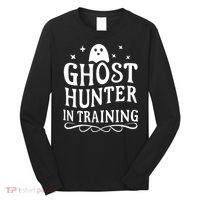 Paranormal Investigator Ghost Hunter In Training Long Sleeve Shirt thumb 0