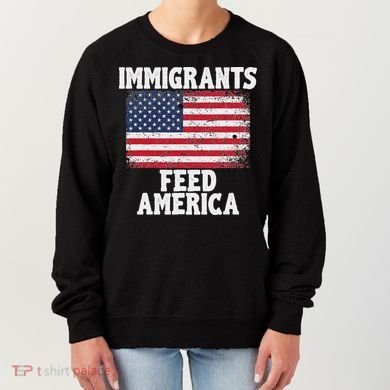 Pro Immigration Gift Immigrants Feed America Women's Sweatshirt