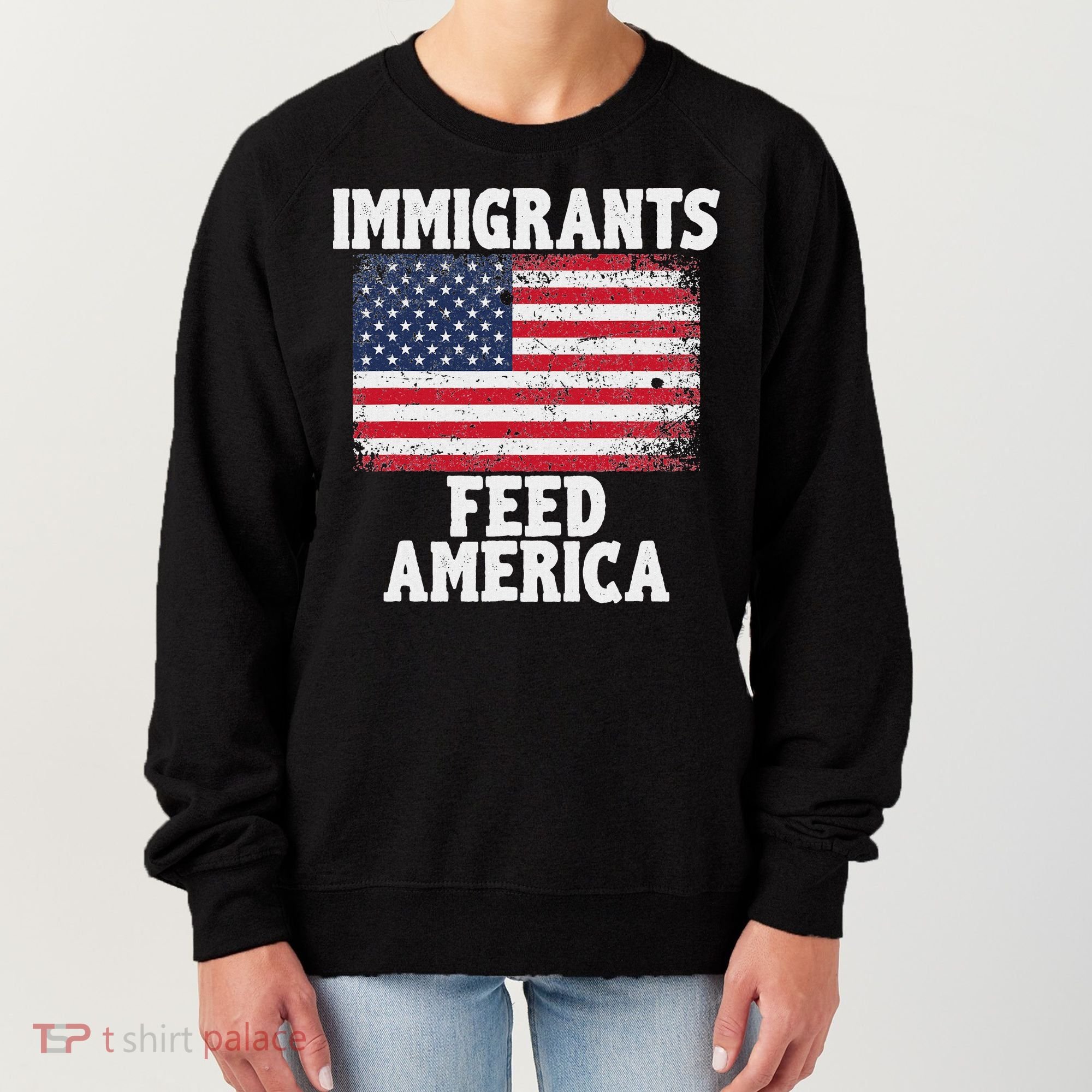 Pro Immigration Gift Immigrants Feed America Women's Sweatshirt