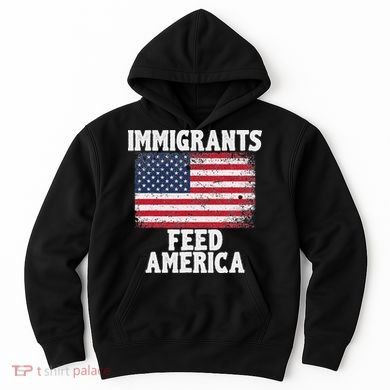 Pro Immigration Gift Immigrants Feed America Hoodie